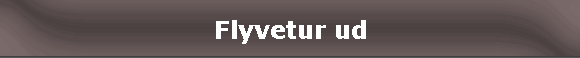 Flyvetur ud
